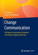 Change Communication di Axel Kaune, Ariane-Sissy Wagner edito da Gabler, Betriebswirt.-Vlg