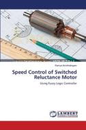 Speed Control of Switched Reluctance Motor di Ramya Amirthalingam edito da LAP Lambert Academic Publishing