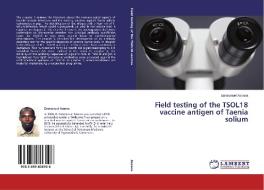Field testing of the TSOL18 vaccine antigen of Taenia solium di Emmanuel Assana edito da LAP Lambert Academic Publishing