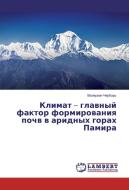 Klimat - glavnyj faktor formirovaniya pochv v aridnyh gorah Pamira di Valerian Cherbar' edito da LAP Lambert Academic Publishing