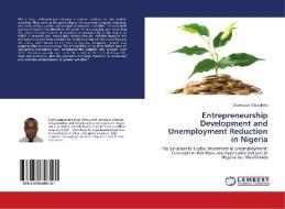 Entrepreneurship Development and Unemployment Reduction in Nigeria di Oluwaseun Olowokere edito da LAP Lambert Academic Publishing
