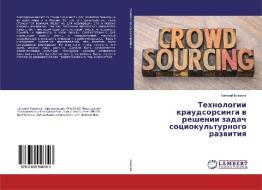 Tehnologii kraudsorsinga w reshenii zadach sociokul'turnogo razwitiq di Ewgenij Kowalew edito da LAP Lambert Academic Publishing