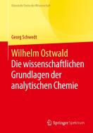 Wilhelm Ostwald di Georg Schwedt edito da Springer-Verlag GmbH