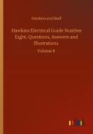 Hawkins Electrical Guide Number Eight, Questions, Answers and Illustrations di Hawkins and Staff edito da Outlook Verlag