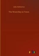 The Worst Boy in Town di John Habberton edito da Outlook Verlag
