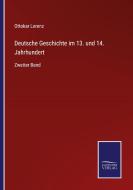 Deutsche Geschichte im 13. und 14. Jahrhundert di Ottokar Lorenz edito da Salzwasser-Verlag GmbH