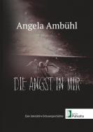 Die Angst in mir di Angela Ambühl edito da Books on Demand