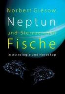 Neptun und Sternzeichen Fische di Norbert Giesow edito da Books on Demand