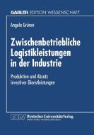 Zwischenbetriebliche Logistikleistungen in der Industrie edito da Deutscher Universitätsvlg