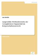 Ausgewählte Problembereiche der verunglückten Organschaft im Körperschaftsteuerrecht di Lars Gerlich edito da Diplom.de