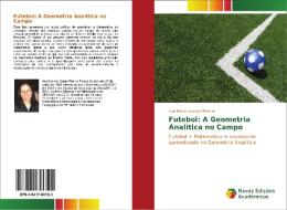 Futebol: A Geometria Analítica no Campo di Ana Paula Lorenço Pereira edito da Novas Edições Acadêmicas