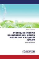 Metod Kontrolya Kontsentratsii Ionov Metallov V Vodnoy Srede di Zaripova Rimma edito da Lap Lambert Academic Publishing