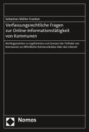 Verfassungsrechtliche Fragen zur Online-Informationstätigkeit von Kommunen di Sebastian Müller-Franken edito da Nomos Verlagsges.MBH + Co