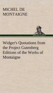 Widger's Quotations from the Project Gutenberg Editions of the Works of Montaigne di Michel de Montaigne edito da TREDITION CLASSICS