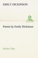 Poems by Emily Dickinson, Series One di Emily Dickinson edito da TREDITION CLASSICS