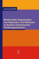 Multimodale Organisation von Reparatur und Reflexion in deutsch-chinesischen Tandemgesprächen di Xiaoning Zhang edito da Iudicium Verlag