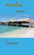 Aruba bon bini di Georg Allmacher edito da Rediroma-Verlag