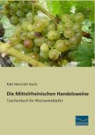 Die Mittelrheinischen Handelsweine di Karl Heinrich Koch edito da Fachbuchverlag Dresden