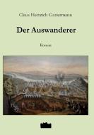 Der Auswanderer di Claus Heinrich Gattermann edito da Uskok-Verlag