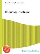 Oil Springs, Kentucky edito da Book On Demand Ltd.