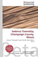 Sadorus Township, Champaign County, Illinois edito da Betascript Publishing