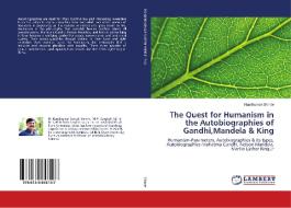 The Quest for Humanism in the Autobiographies of Gandhi,Mandela & King di Nandkumar Shinde edito da LAP Lambert Academic Publishing