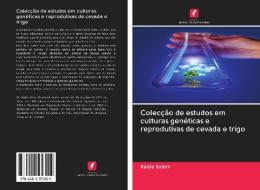Colecção de estudos em culturas genéticas e reprodutivas de cevada e trigo di Radia Salem edito da AV Akademikerverlag
