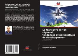 Le transport aérien régional : tendances et perspectives de développement di Vladimir Rublev edito da Editions Notre Savoir