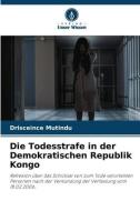 Die Todesstrafe in der Demokratischen Republik Kongo di Drisceince Mutindu edito da Verlag Unser Wissen