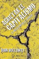 Agrietar al capitalismo di John Holloway edito da Ediciones de Intervención Cultural