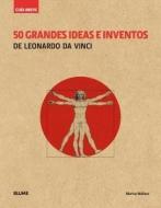50 grandes ideas e inventos de Leonardo da Vinci : guía breve di Marina Wallace edito da Art Blume, S.L.