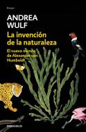 La Invención de la Naturaleza: El Nuevo Mundo de Alexander Von Humbolt / The Invention of Nature: Alexander Von Humbolt' di Andrea Wulf edito da DEBOLSILLO