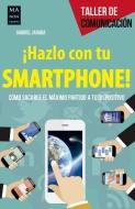 ¡hazlo Con Tu Smartphone!: Cómo Sacarle El Méximo Partido a Tu Dispositivo di Gabriel Jaraba edito da REDBOOK EDICIONES