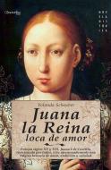 Juana La Reina, Loca de Amor di Yolanda Scheuber edito da EDICIONES NOWTILUS SL