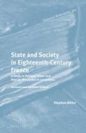 State and Society in Eighteenth-Century France: A Study in Political Power and Popular Revolution in Languedoc. Revised and Updated Edition di Stephen Miller edito da BRILL ACADEMIC PUB