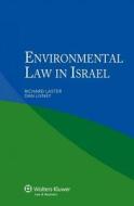 Environmental Law In Israel di Richard Laster, Dan Livney edito da Kluwer Law International