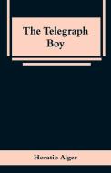 The Telegraph Boy di Horatio Alger edito da Alpha Editions