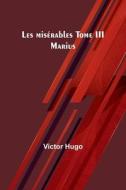 Les misérables Tome III di Victor Hugo edito da Alpha Edition