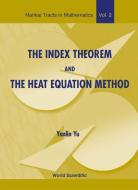 Index Theorem & the Heat Equation Method di Yanlin Yu edito da WORLD SCIENTIFIC PUB CO INC