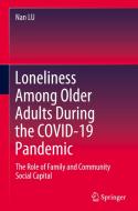 Loneliness Among Older Adults During The COVID-19 Pandemic di Nan LU edito da Springer Verlag, Singapore