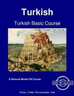 Turkish Basic Course - Student Text Volume 1 di Lloyd B. Swift, Selman Agrali edito da ARTPOWER INTL PUB