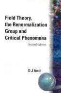 Field Theory, The Renormalization Group And Critical Phenomena (2nd Edition) di Daniel J Amit edito da World Scientific Publishing Co Pte Ltd