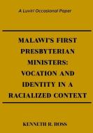 Malawi's First Presbyterian Ministers di Kenneth R Ross edito da For Our Sun Publishing