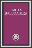 LIMITES SALUDABLES di LIBROTEKA edito da Independently Published