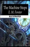 The Machine Stops Illustrated di E. M. Forster edito da UNICORN PUB GROUP