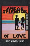 Anear Splendor of Love di Kelly-Ann M. J. Foley edito da BALBOA PR