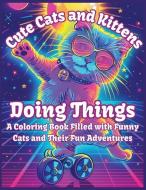 Cute Cats and Kittens Doing Things di Mindful Coloring edito da Claire Portman