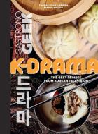 Gastronogeek: K-Drama Cookbook di Thibauld Villanova, Marie Palot edito da Mandala Publishing