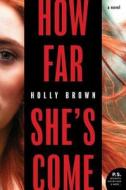 How Far She's Come di Holly Brown edito da WILLIAM MORROW