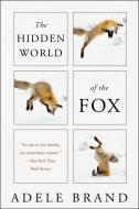 The Hidden World of the Fox di Adele Brand edito da CUSTOM HOUSE